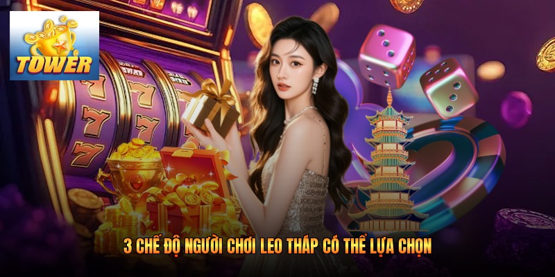 3 chế độ người chơi leo tháp có thể lựa chọn