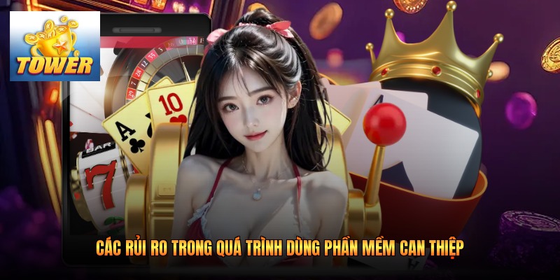 Các rủi ro trong quá trình dùng phần mềm can thiệp