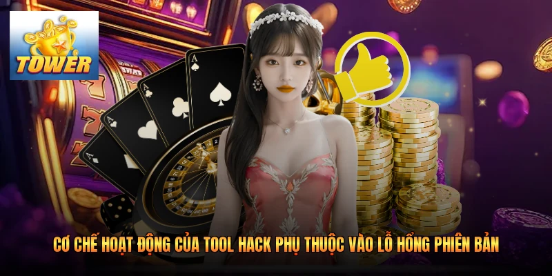 Cơ chế hoạt động của tool hack phụ thuộc vào lỗ hổng phiên bản