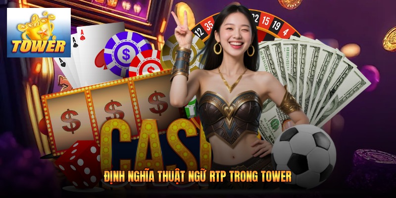 Định nghĩa thuật ngữ RTP trong Tower