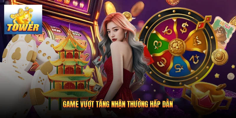 Game vượt tầng nhận thưởng hấp dẫn