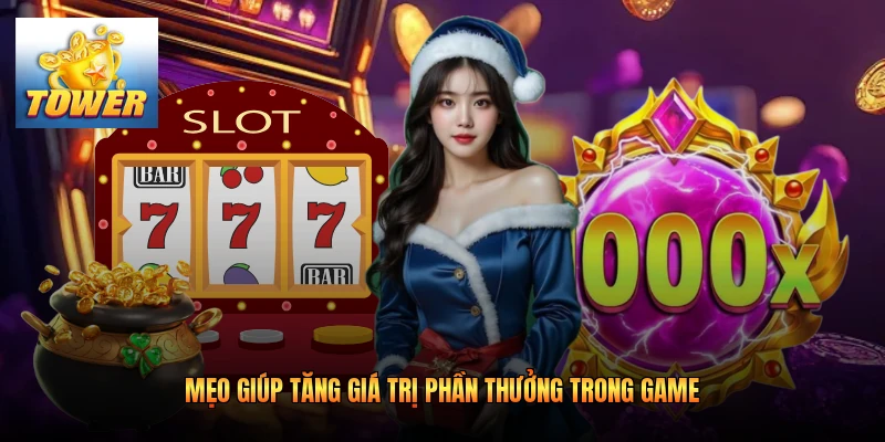 Tower săn thưởng lớn được nhiều quà đa dạng
