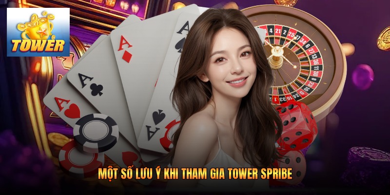 Một số lưu ý khi tham gia tower spribe