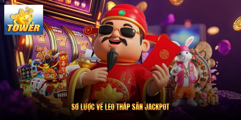 Sơ lược về leo tháp săn jackpot