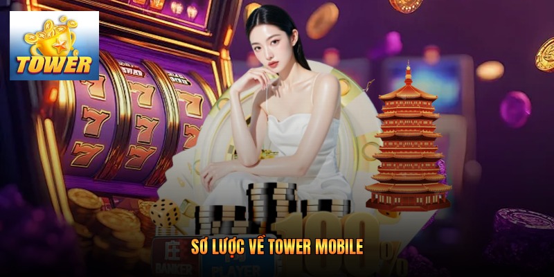 Sơ lược về Tower Mobile