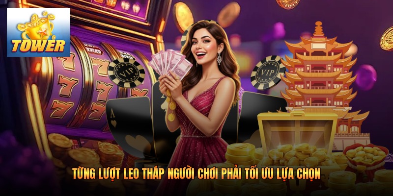 Từng lượt leo tháp người chơi phải tối ưu lựa chọn